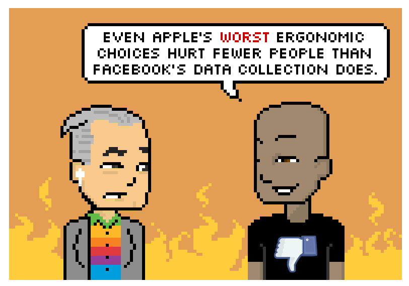 даже самые плохие эргономичные варианты яблок вредят меньшему количеству людей, чем сбор данных в Facebook.